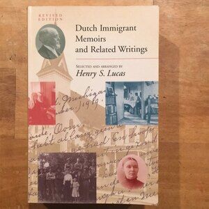 Dutch Immigrant Memoirs and Related Writings Henry S. Lucas